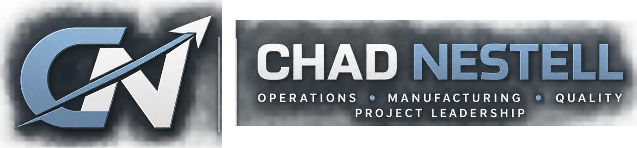 Chad Nestell — Operations, Manufacturing, Quality, Project Leadership